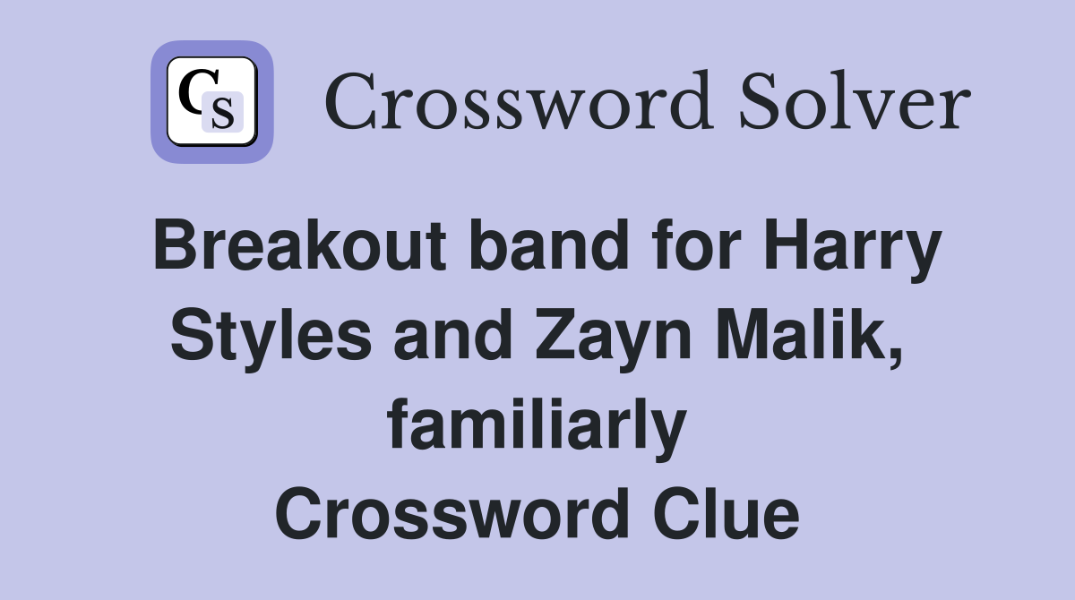 Breakout band for Harry Styles and Zayn Malik, familiarly Crossword Clue