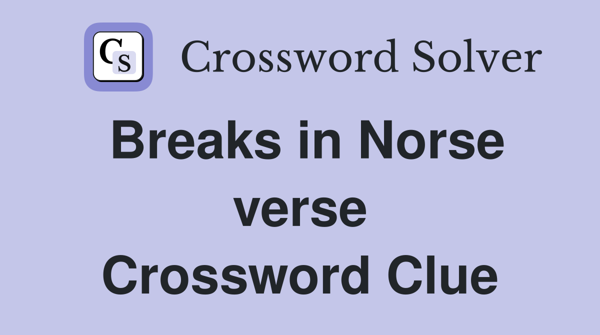 Breaks in Norse verse Crossword Clue