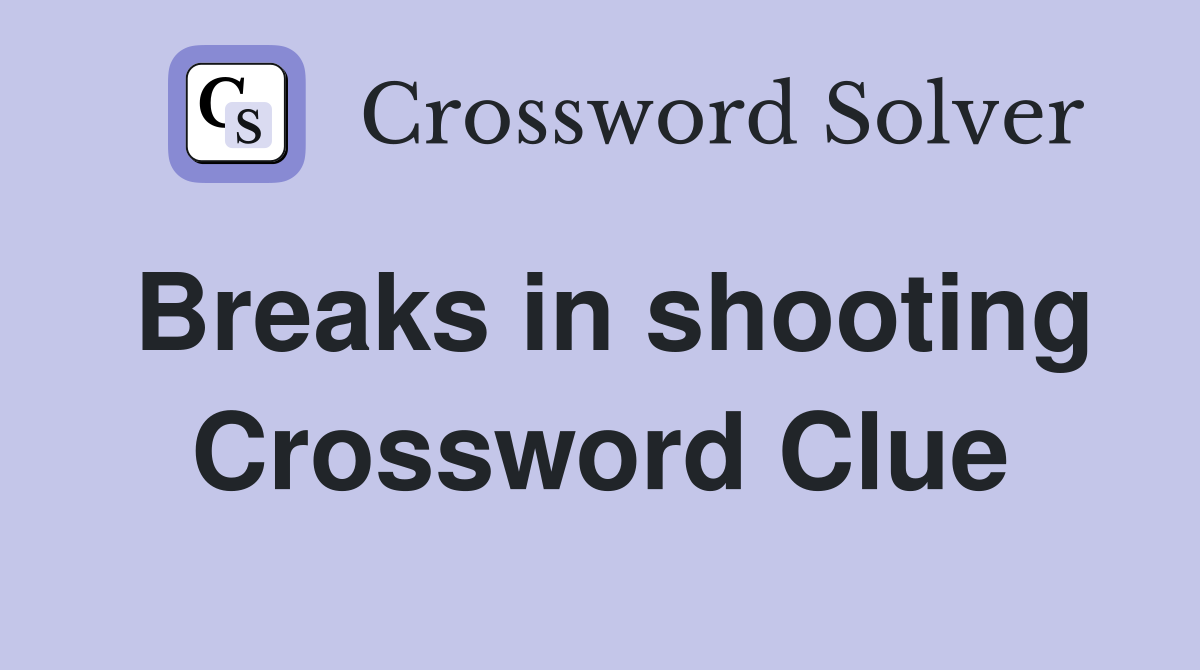 Breaks in shooting Crossword Clue