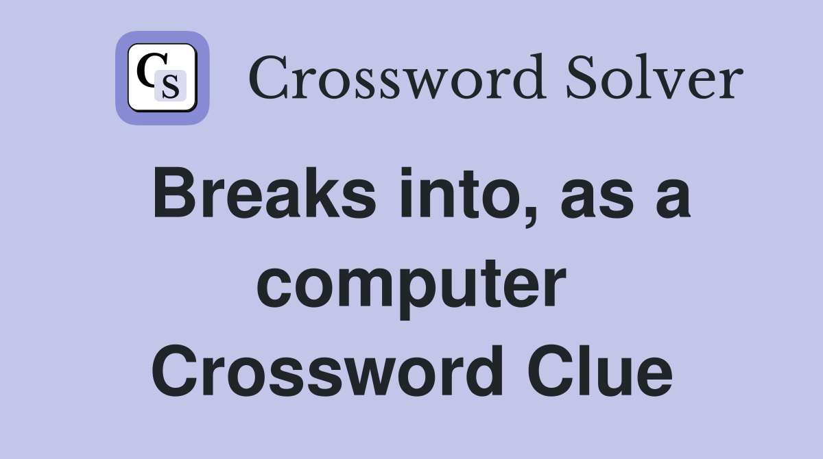 Breaks into, as a computer Crossword Clue