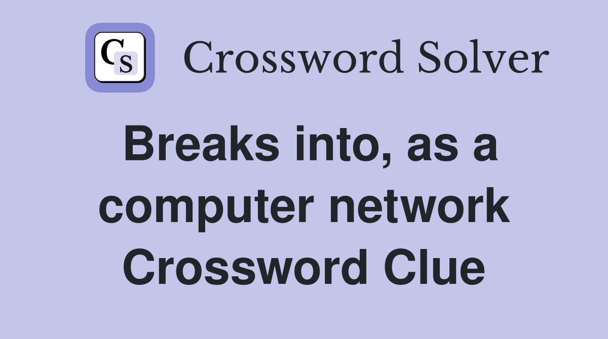 Breaks into, as a computer network Crossword Clue
