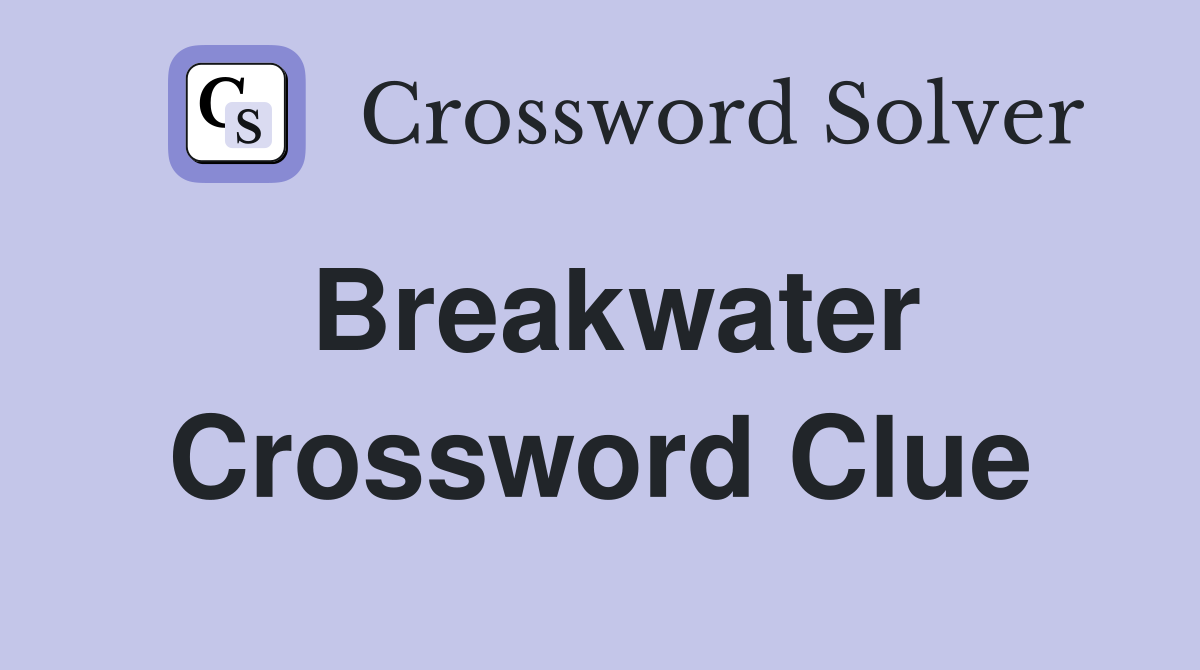 Breakwater Crossword Clue