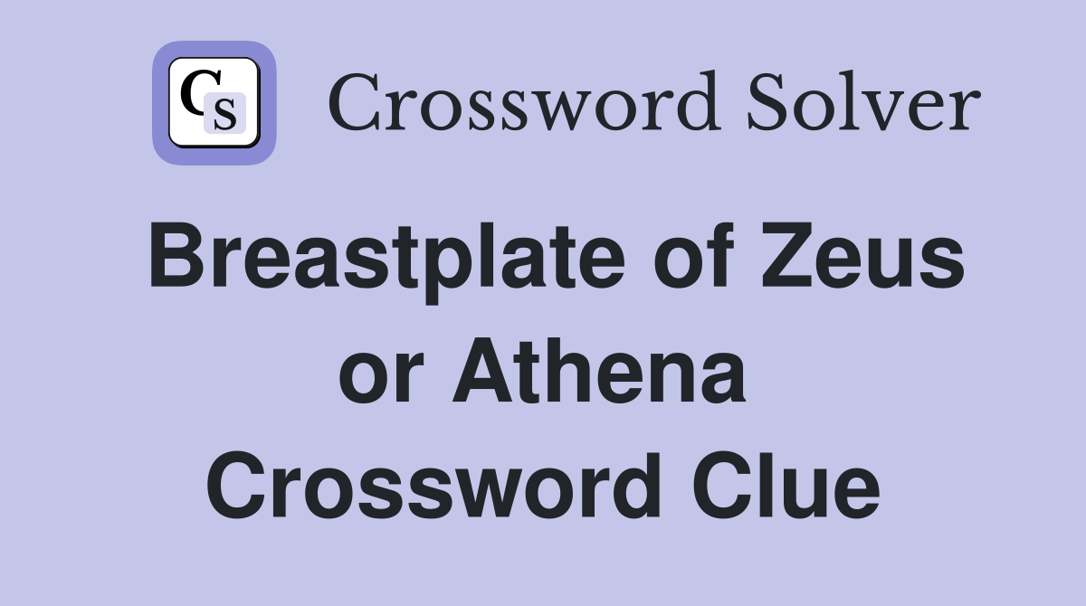 Breastplate of Zeus or Athena Crossword Clue