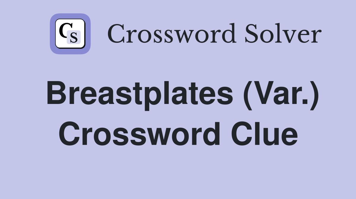 Breastplates (Var ) Crossword Clue Answers Crossword Solver