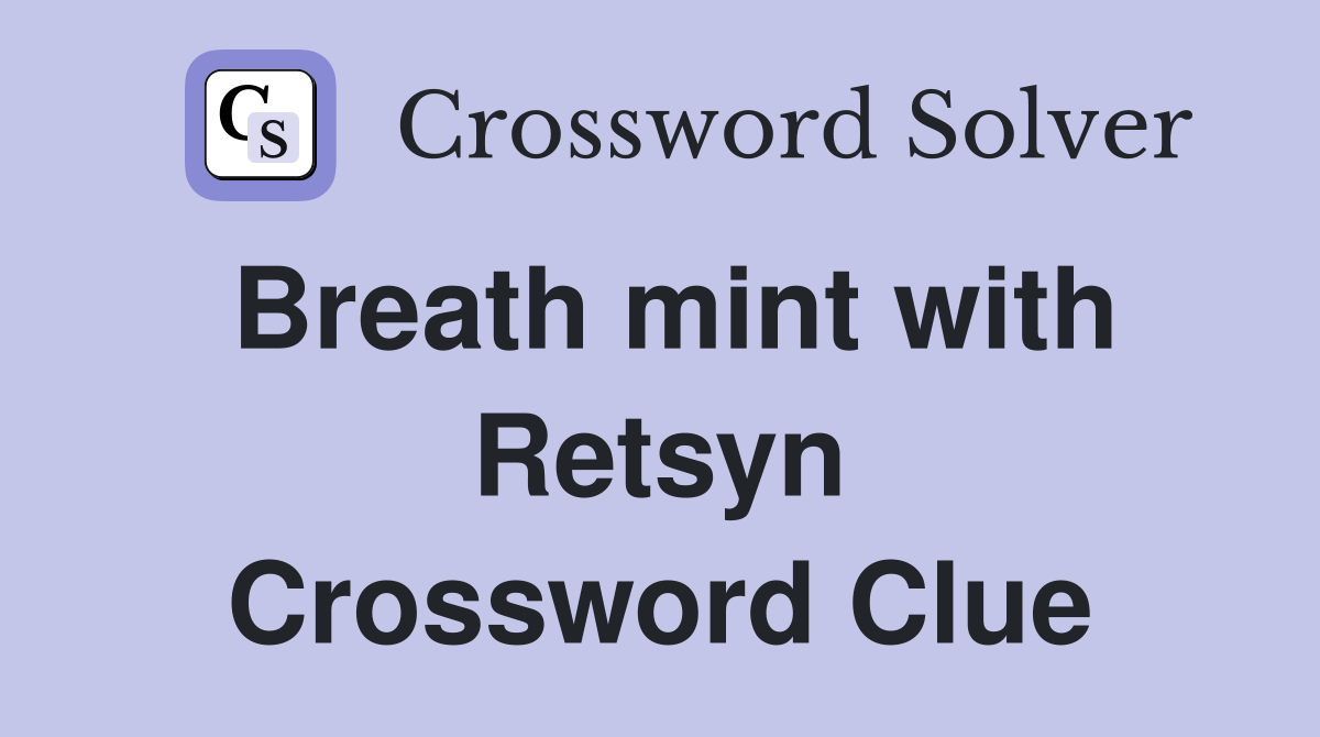 Breath mint with Retsyn Crossword Clue