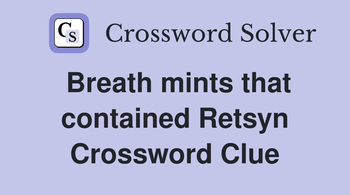 Breath mints that contained Retsyn Crossword Clue