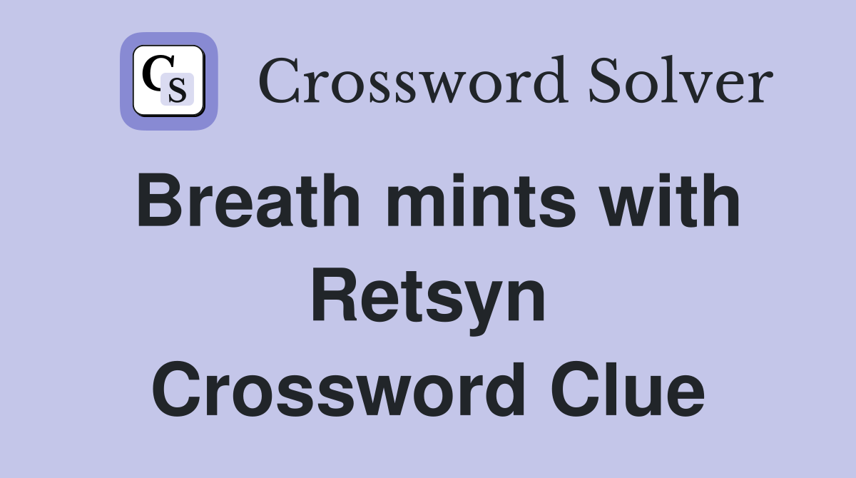 Breath mints with Retsyn Crossword Clue