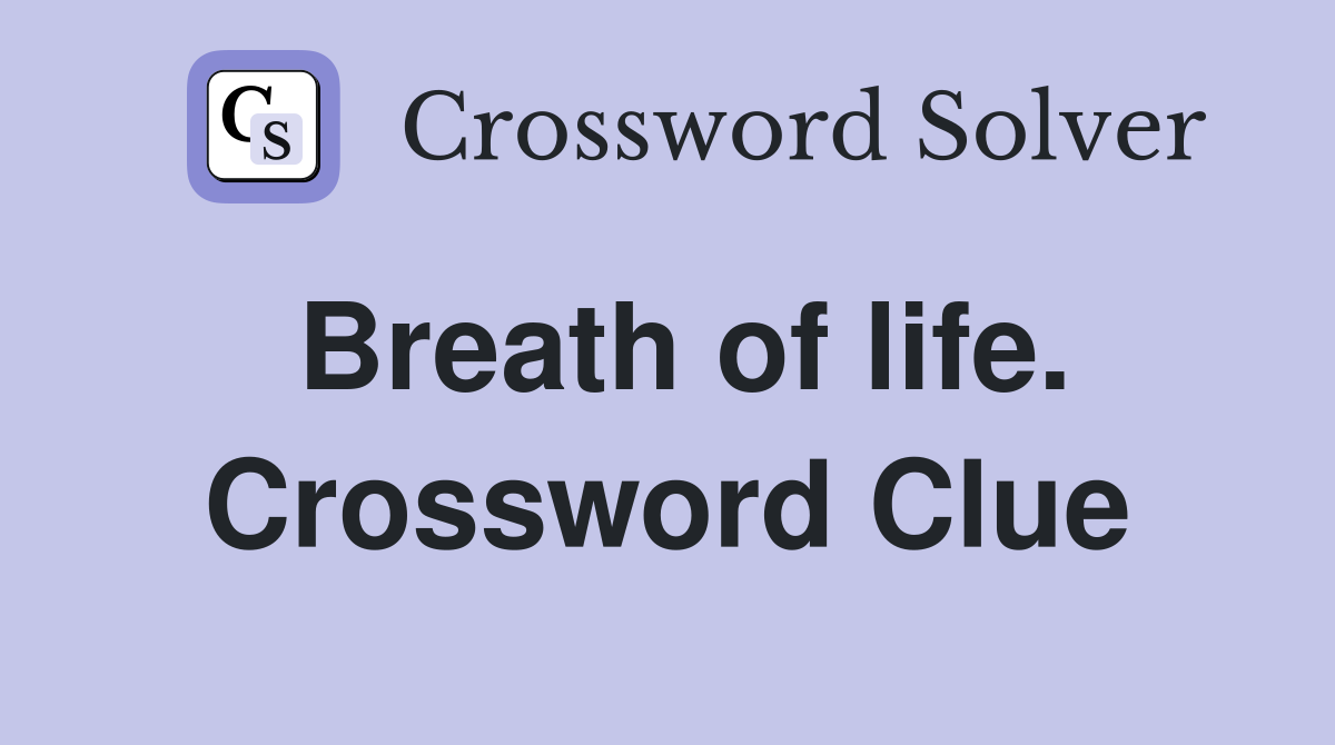 Breath of life. Crossword Clue
