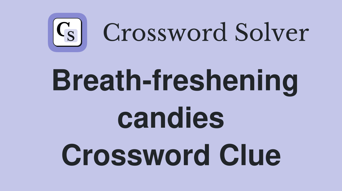 Breath-freshening candies Crossword Clue