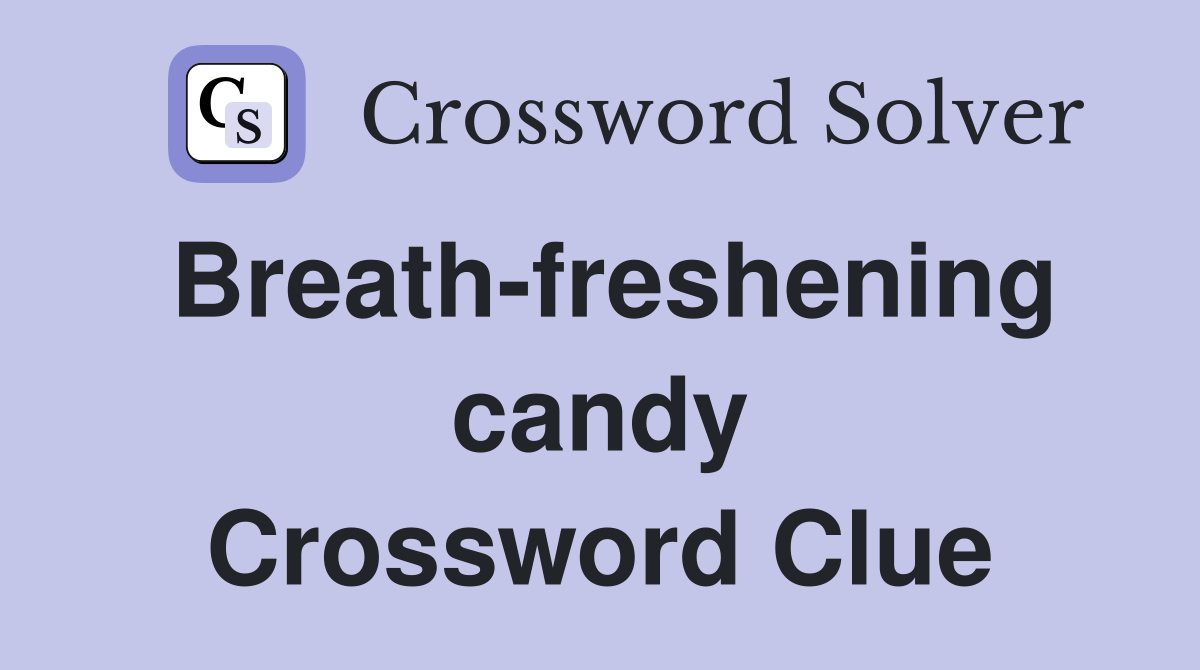 Breath-freshening candy Crossword Clue