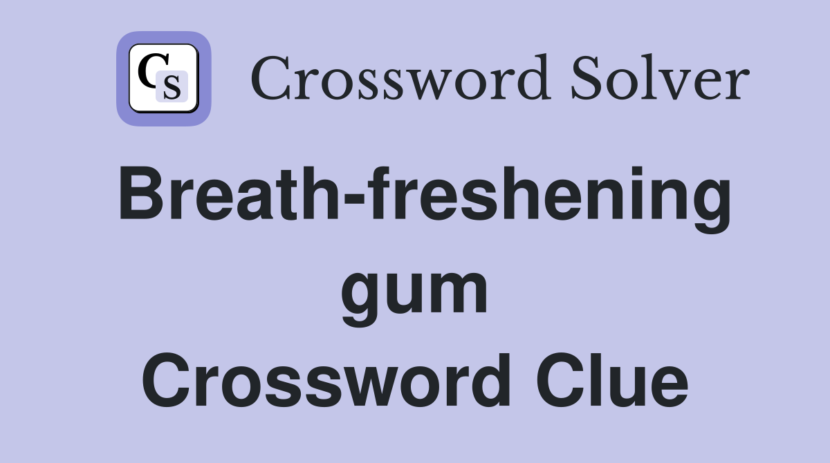 Breath-freshening gum Crossword Clue