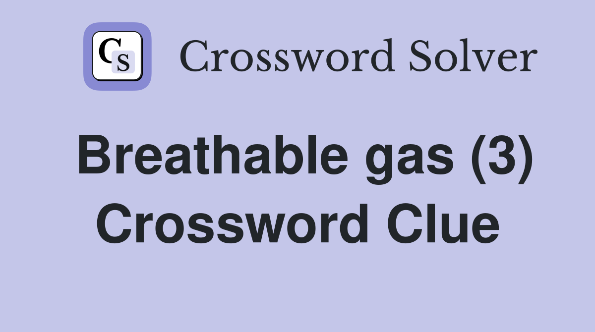 Breathable gas (3) Crossword Clue