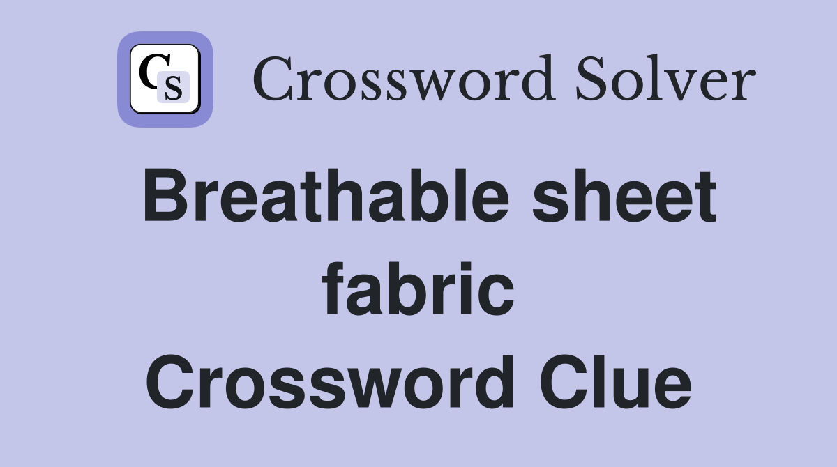 Breathable sheet fabric Crossword Clue