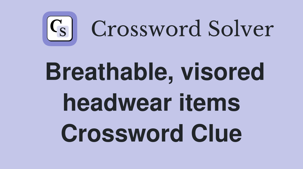Breathable, visored headwear items Crossword Clue
