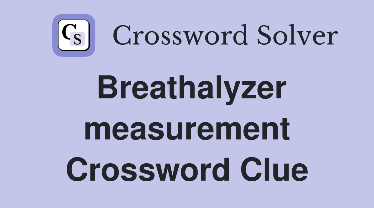 Breathalyzer measurement Crossword Clue