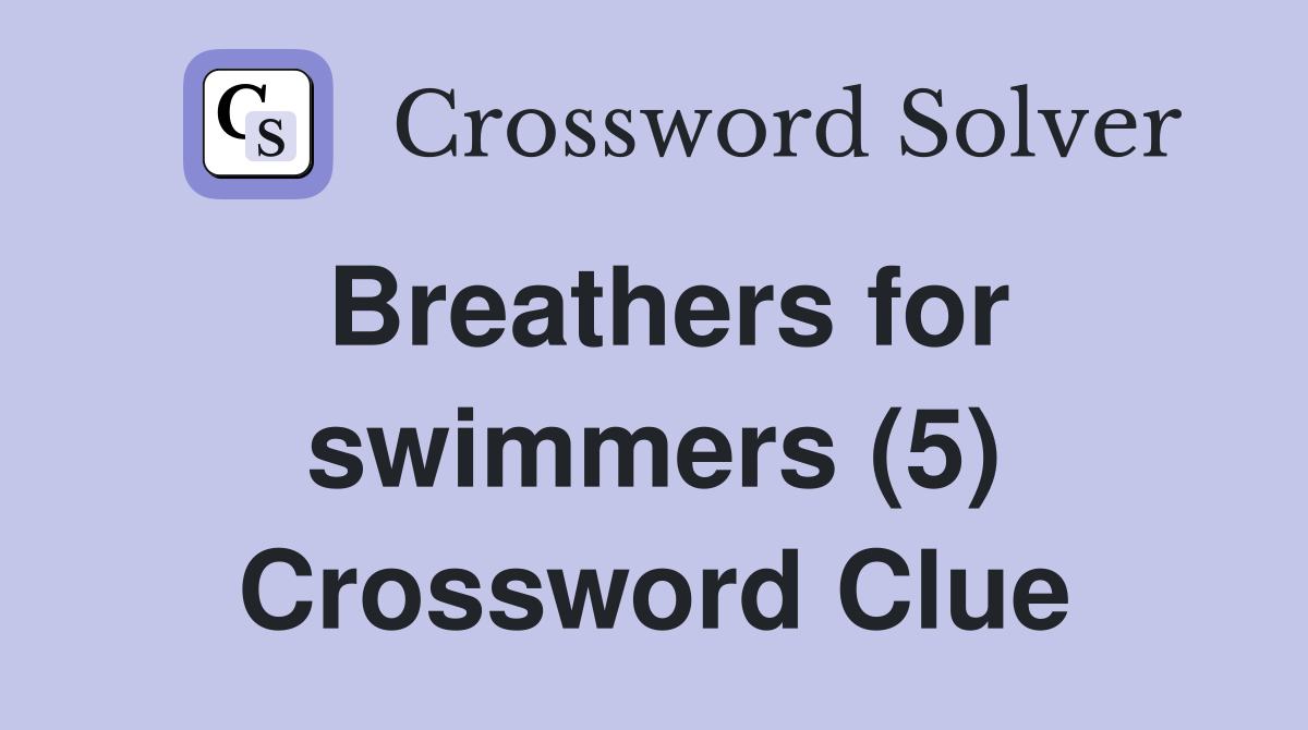 Breathers for swimmers (5) Crossword Clue