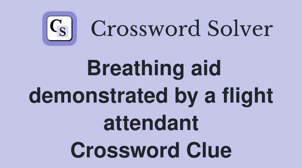 Breathing aid demonstrated by a flight attendant Crossword Clue