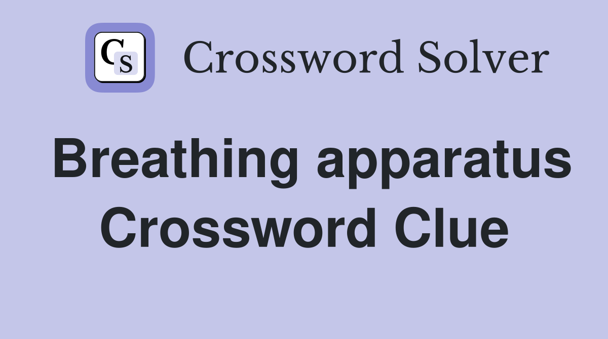 Breathing apparatus Crossword Clue