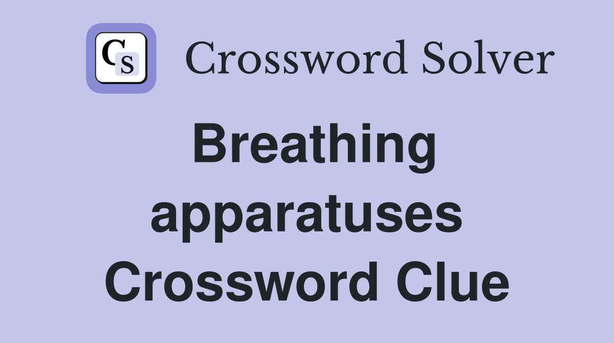 Breathing apparatuses Crossword Clue