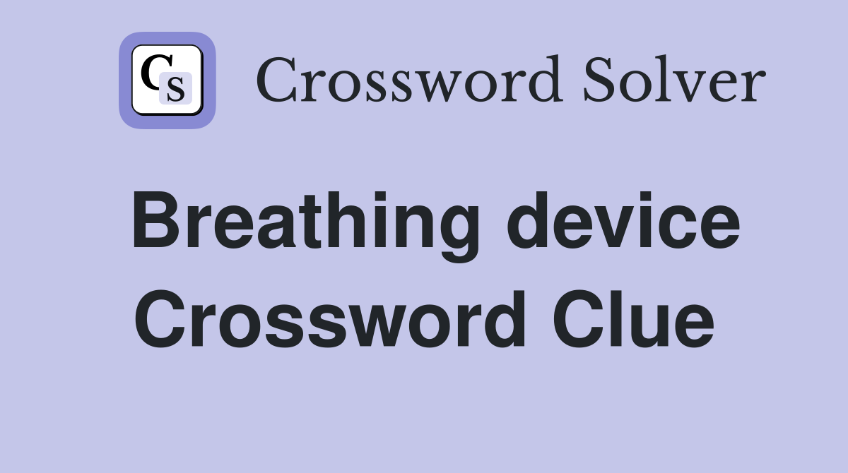 Breathing device Crossword Clue