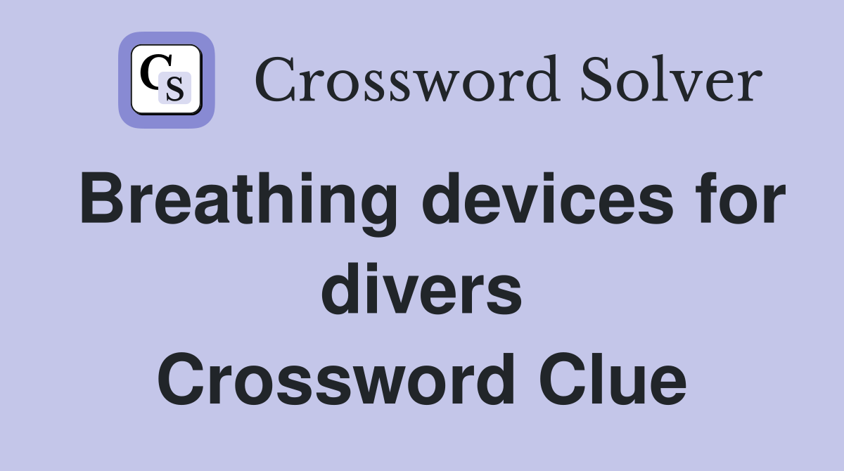 Breathing devices for divers Crossword Clue