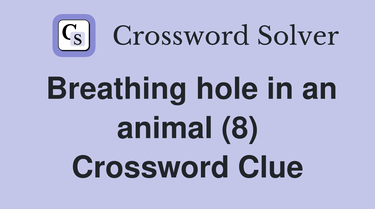 Breathing hole in an animal (8) Crossword Clue