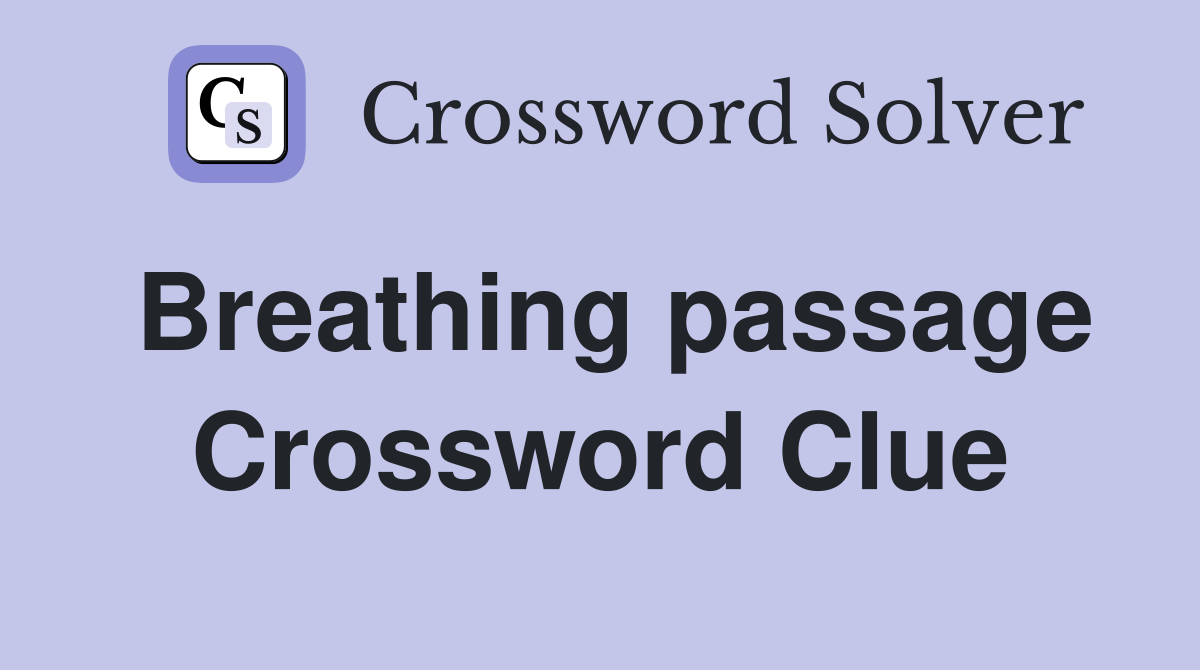 Breathing passage Crossword Clue