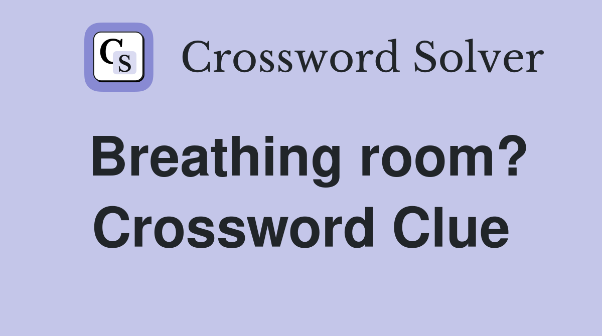 Breathing room? Crossword Clue