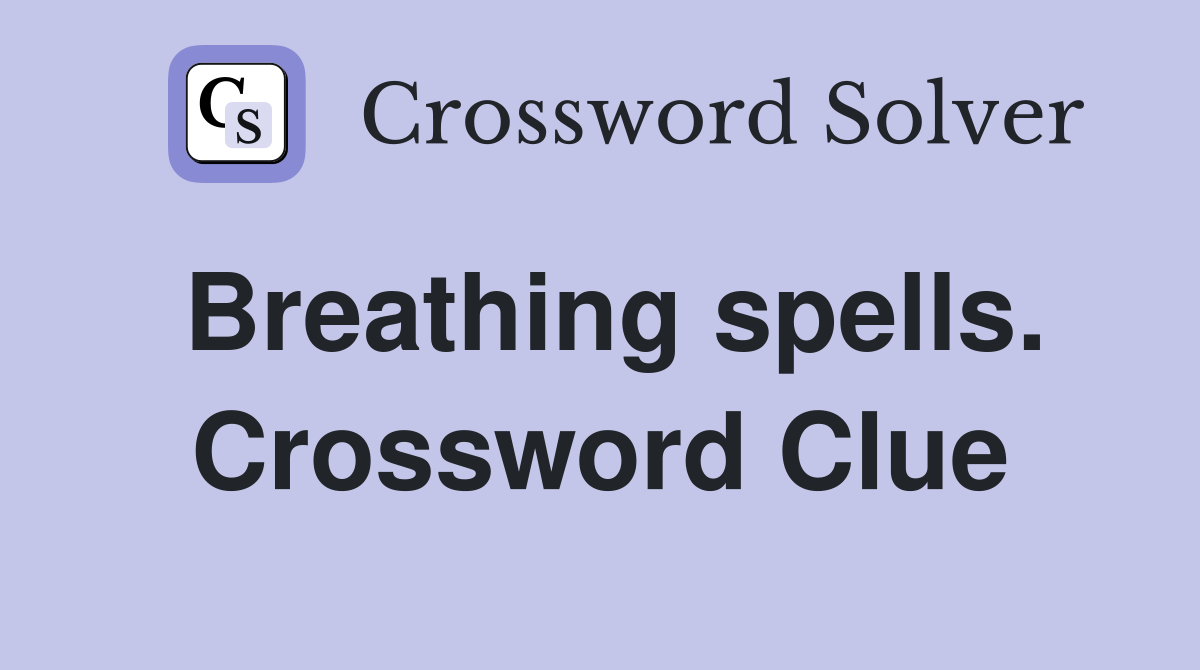 Breathing spells. Crossword Clue