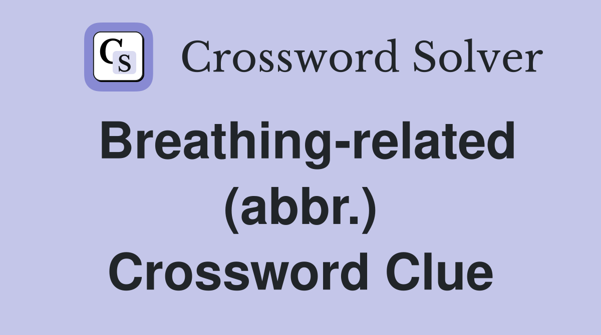 Breathing-related (abbr.) Crossword Clue
