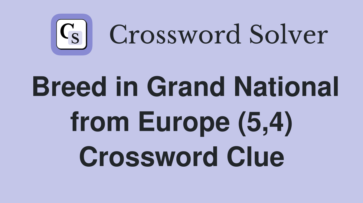 Breed in Grand National from Europe (5,4) Crossword Clue