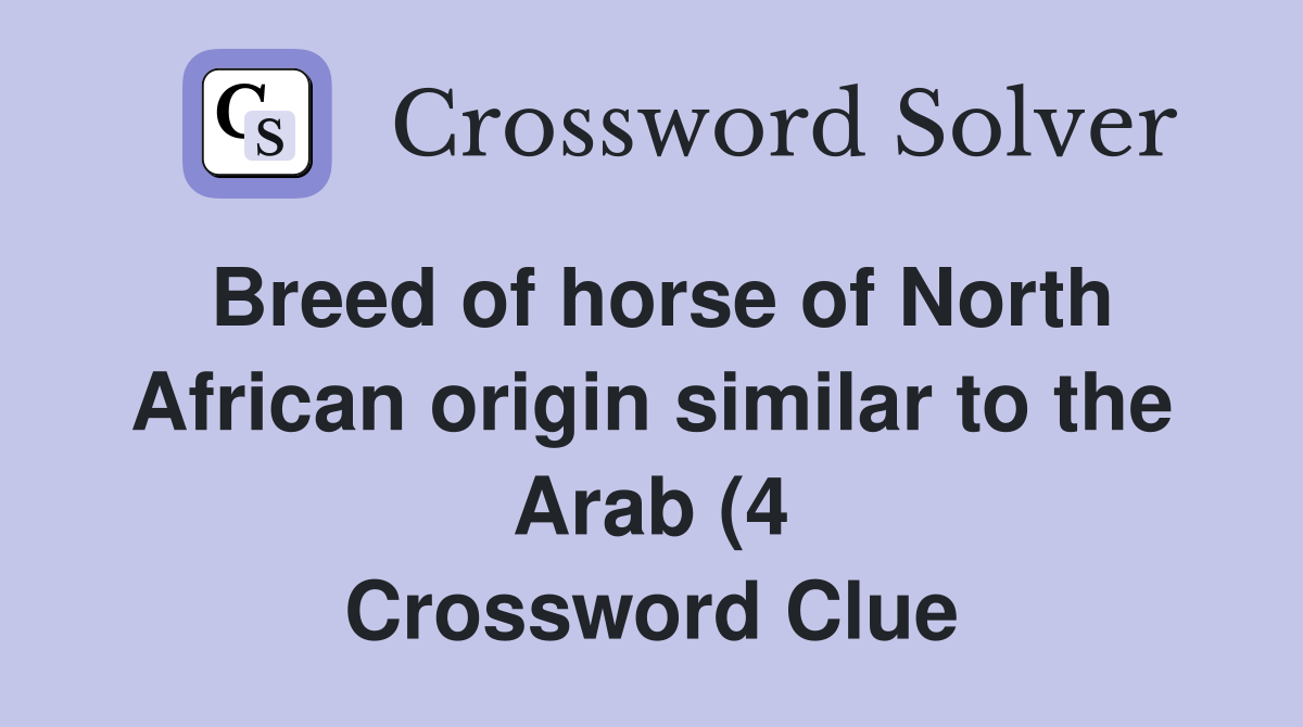 Breed of horse of North African origin similar to the Arab (4 Breed of horse of North African origin similar to the Arab (4
