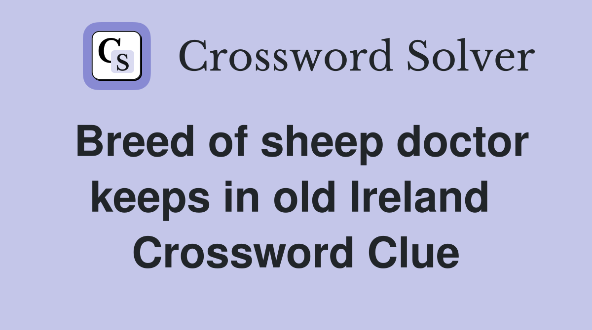 Breed of sheep doctor keeps in old Ireland  Crossword Clue