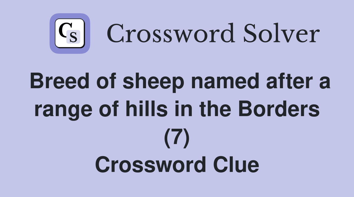 Breed of sheep named after a range of hills in the Borders (7) Crossword Clue