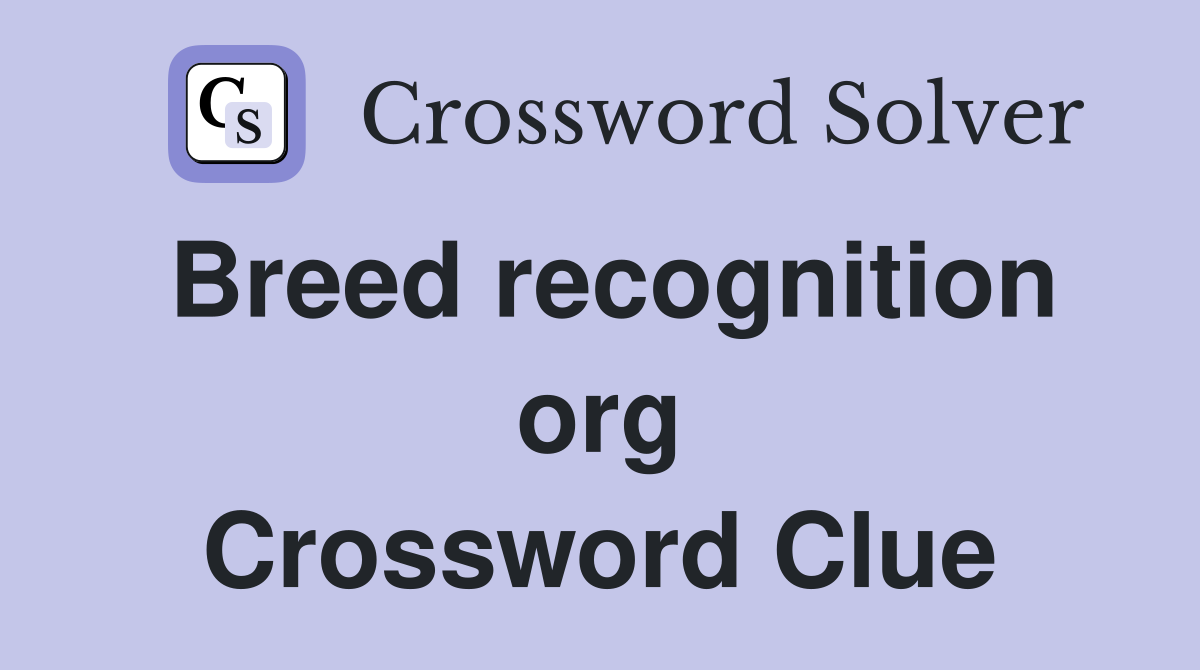 Breed recognition org Crossword Clue
