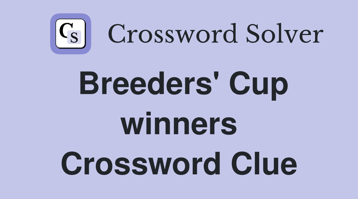 Breeders' Cup winners Crossword Clue