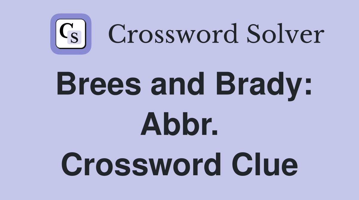 Brees and Brady: Abbr. Crossword Clue