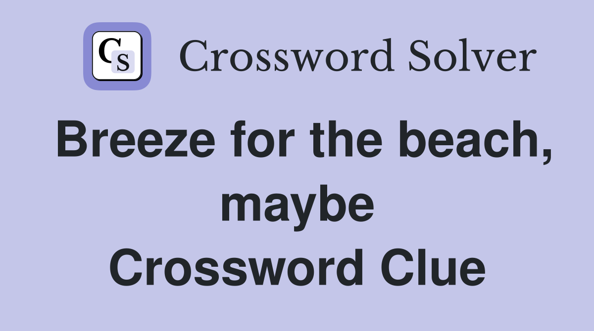 Breeze for the beach, maybe Crossword Clue
