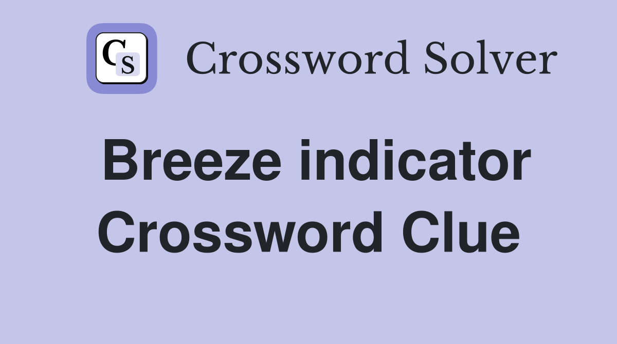 Breeze indicator Crossword Clue