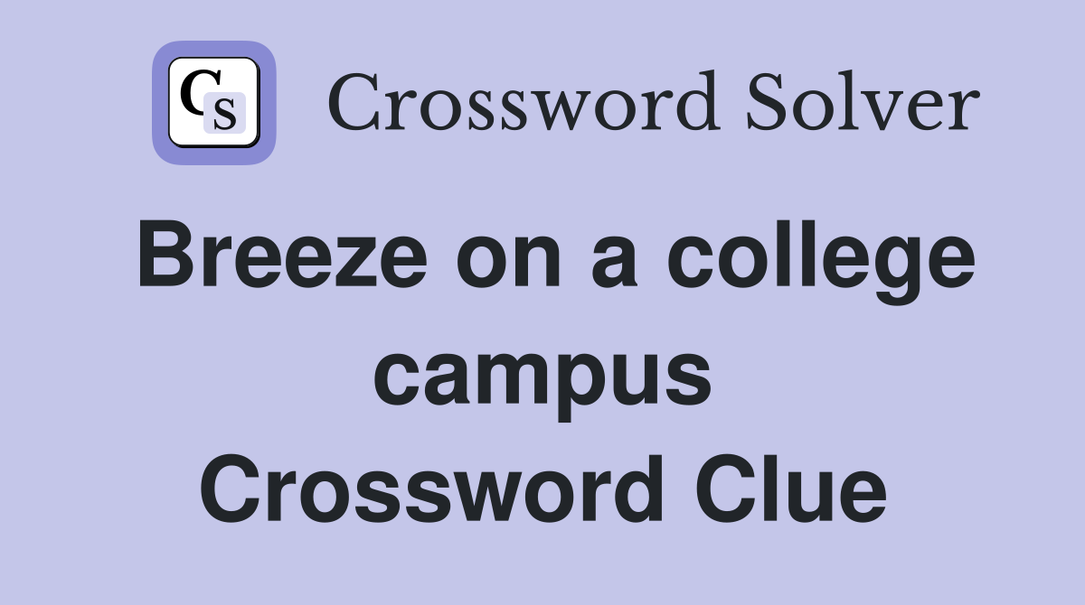 Breeze on a college campus Crossword Clue