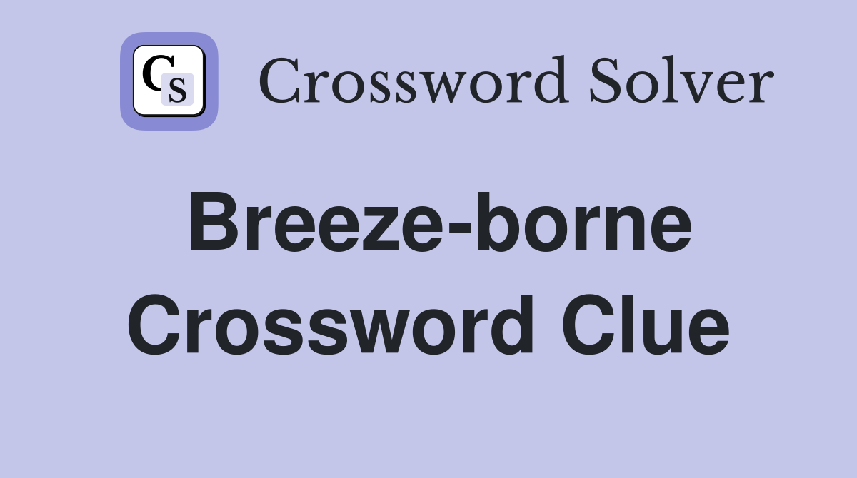 Breeze-borne Crossword Clue
