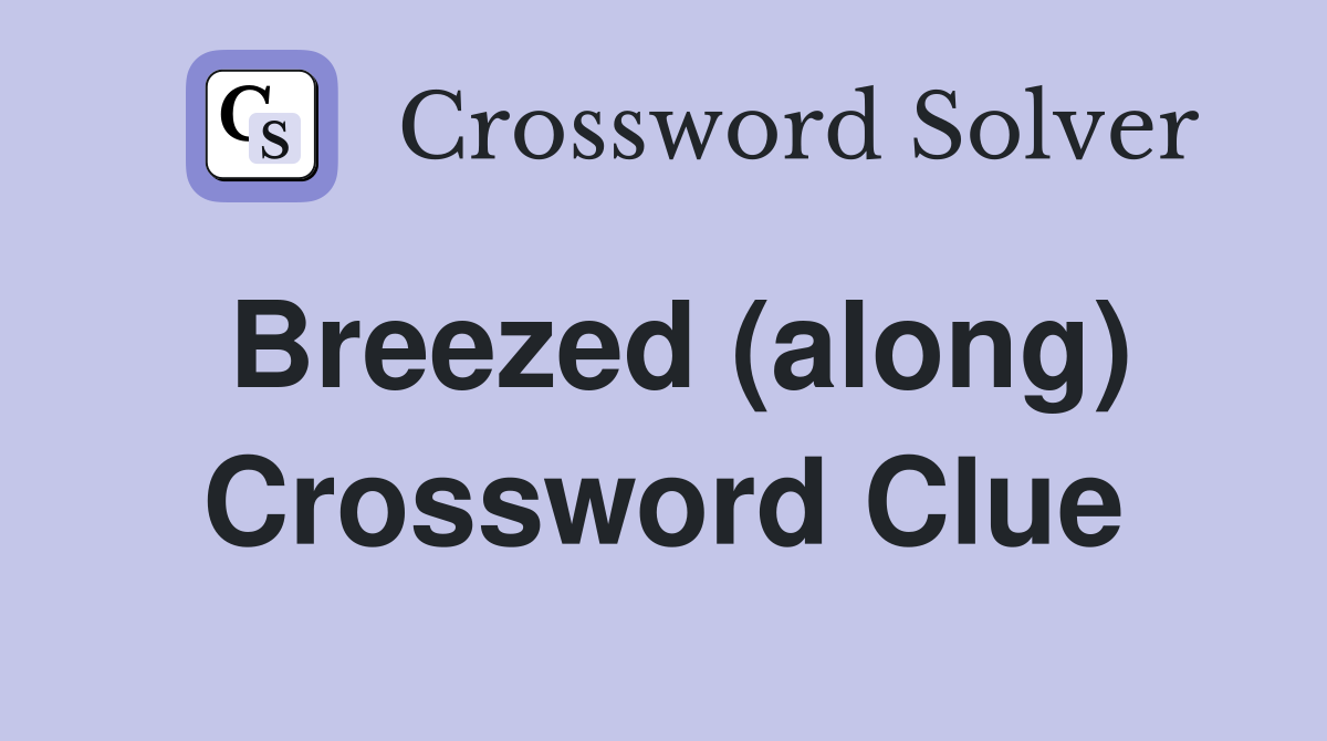 Breezed (along) Crossword Clue