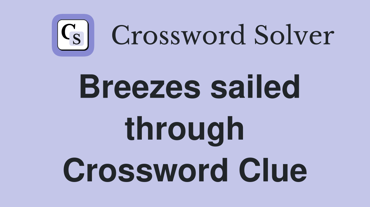 Breezes sailed through Crossword Clue