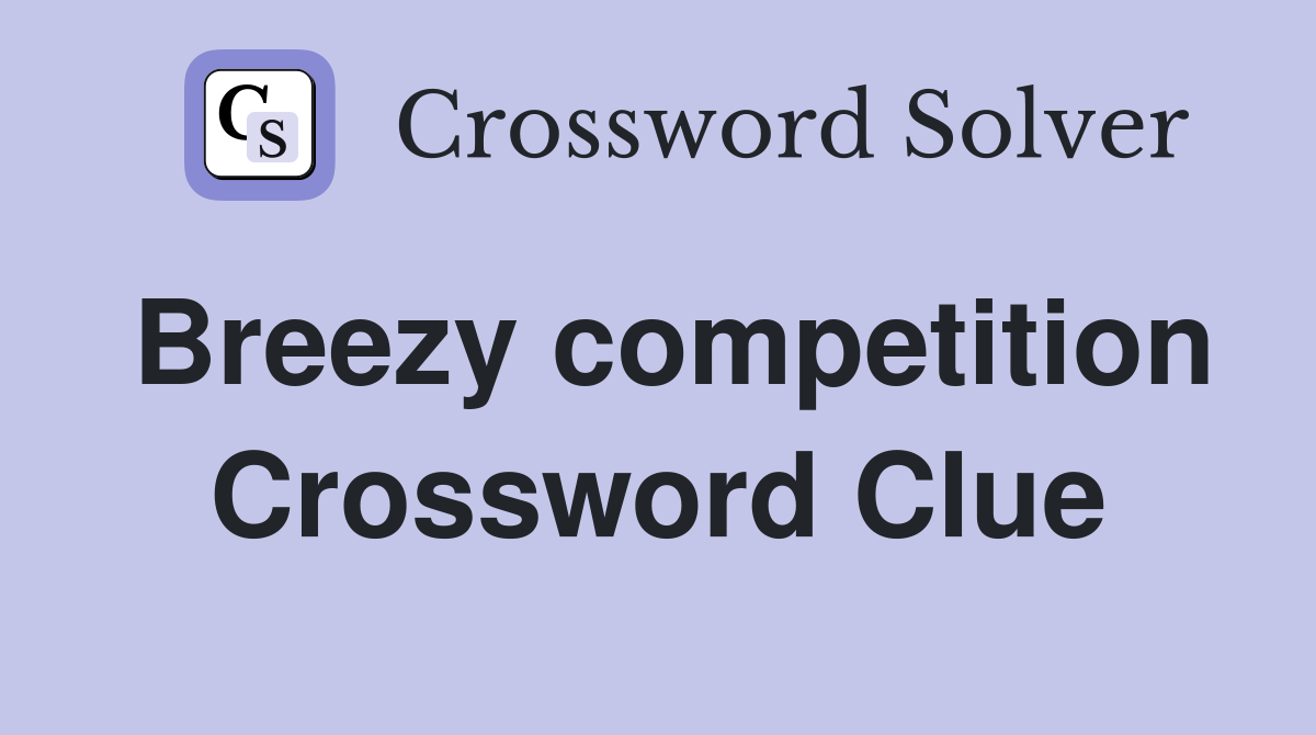 Breezy competition Crossword Clue