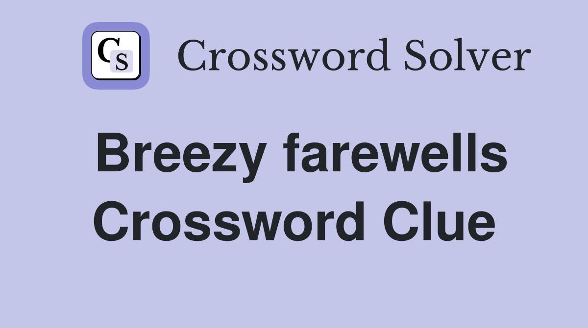 Breezy farewells Crossword Clue