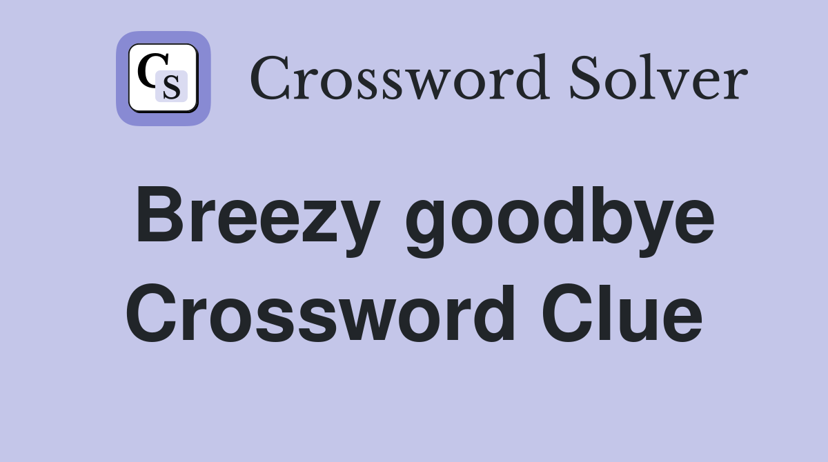 Breezy goodbye Crossword Clue