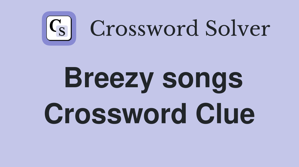 Breezy songs Crossword Clue