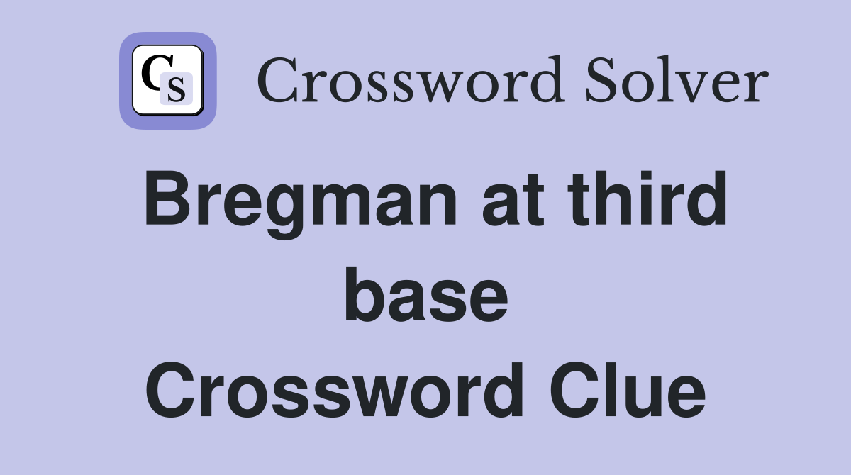 Bregman at third base Crossword Clue