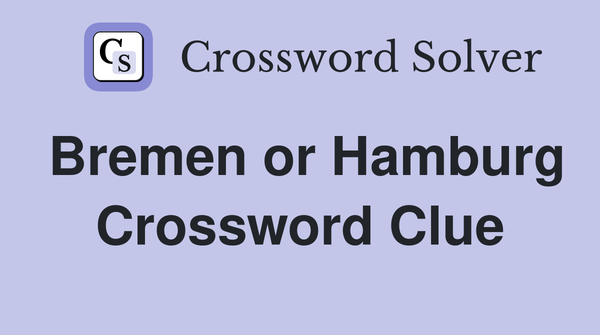 Bremen or Hamburg Crossword Clue