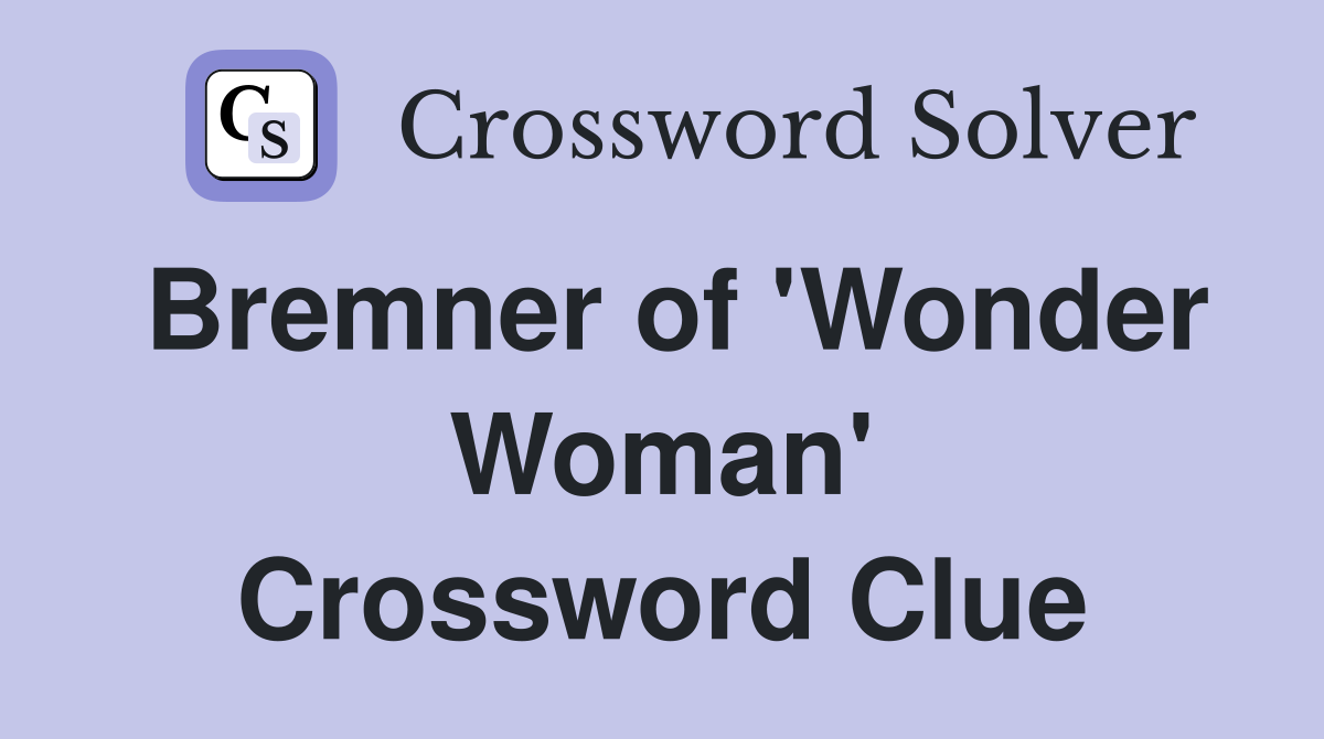 Bremner of 'Wonder Woman' Crossword Clue
